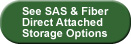 See SAS & Fiber Direct Attached Storage Options